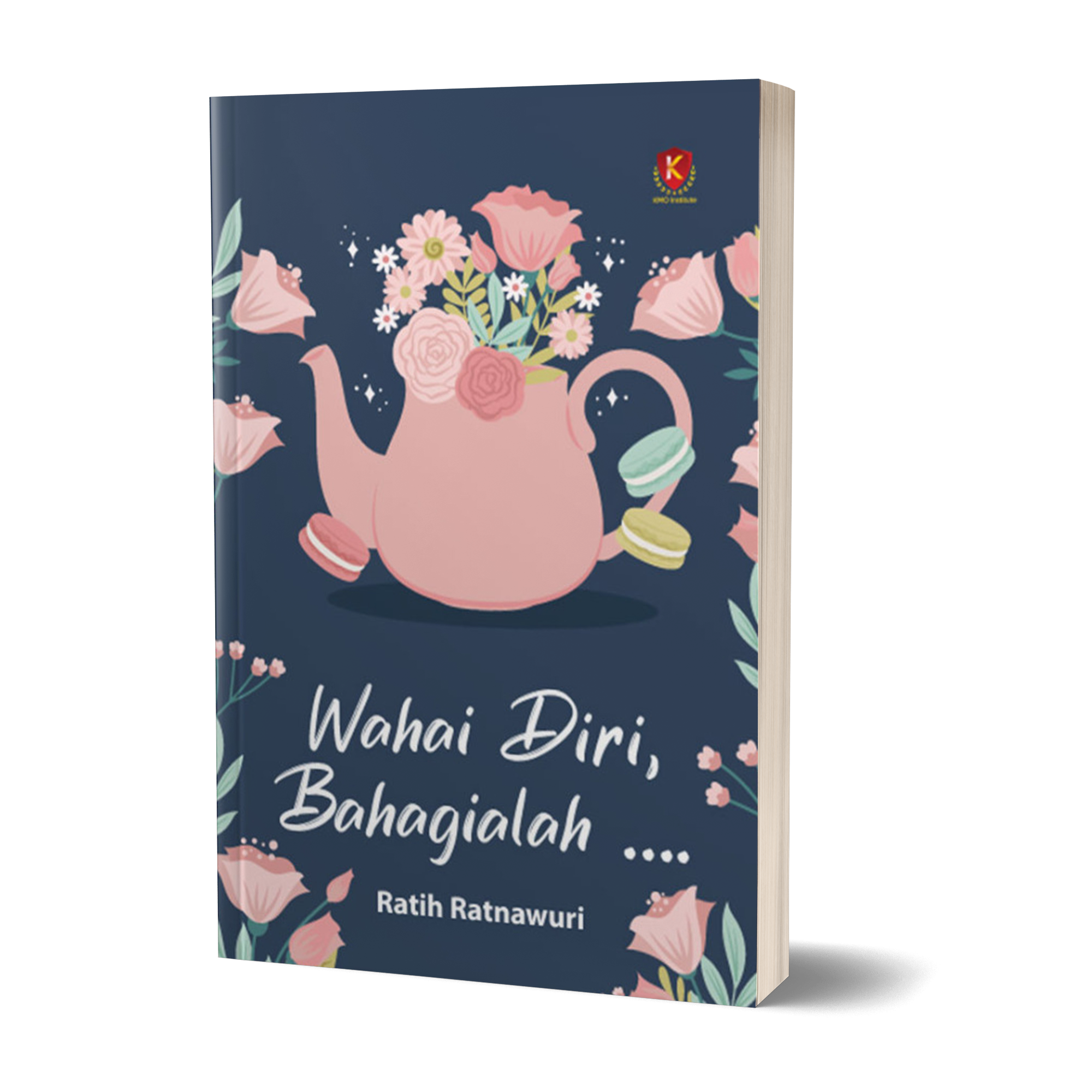 Wahai Diri, Bahagialah ...