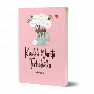 Kaulah Wanita Terhebatku