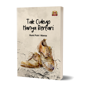 Tak Cukup Hanya Berlari