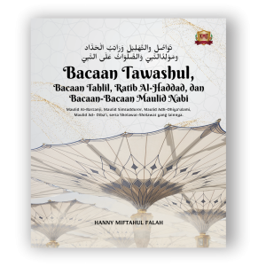 تَوَاصُل والتَّهْلِيْل وَرَاتِبُ الْحَدَّاد، ومَوْلِدُالنَّبِيّ وَالصَّلَوَاتُ عَلَى النَّبِيّ , Bacaan Tawashul, Bacaan Tahlil, Ratib Al-Haddad Dan Bacaan-Bacaan Maulid Nabi (Maulid Al-Barzanji, Maulid Simtudduror, Maulid Adh-Dhiya’ulami, Maulid Ad- Diba’i), Serta Sholawat-Sholawat Yang Lainnya
