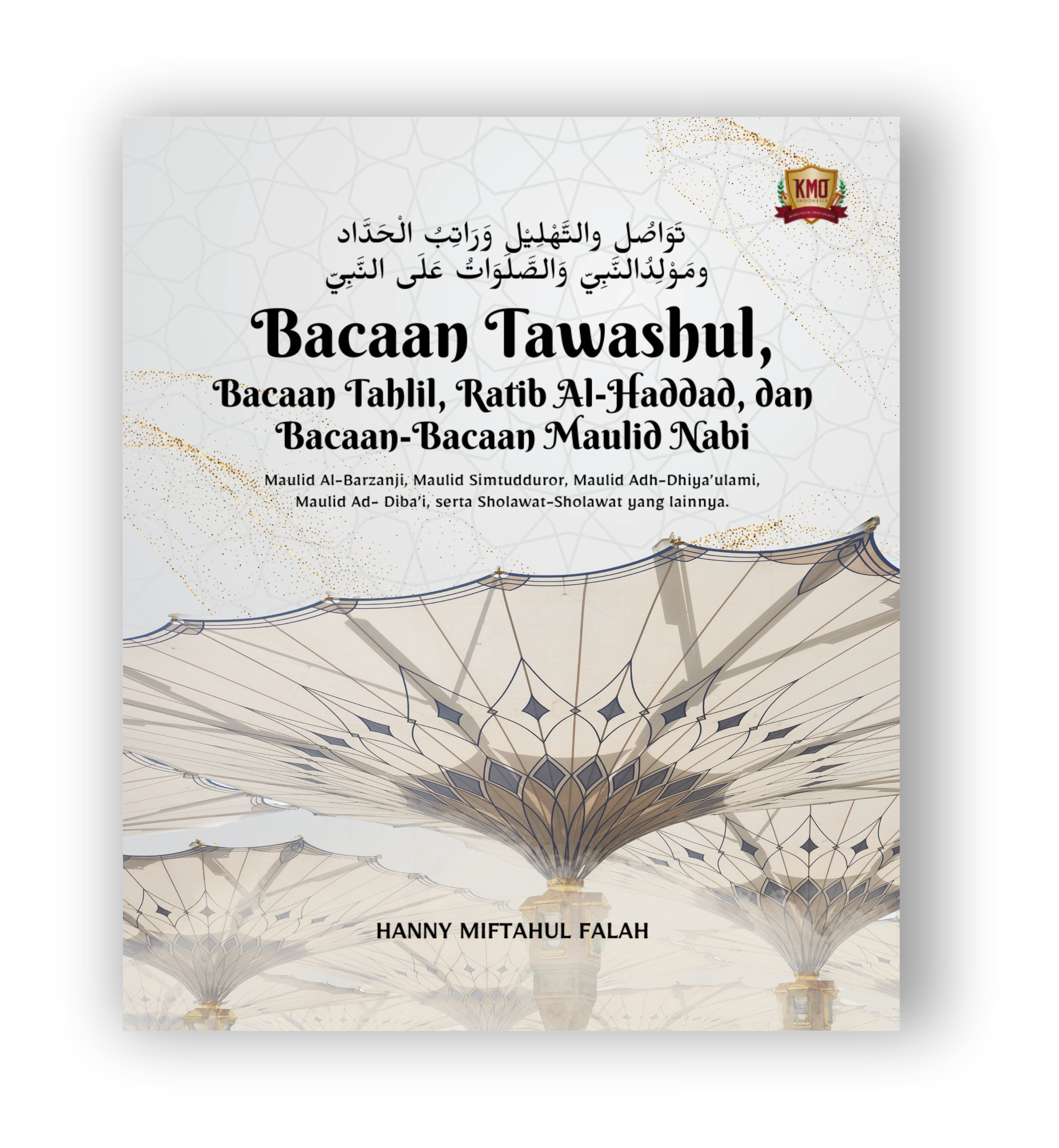 تَوَاصُل والتَّهْلِيْل وَرَاتِبُ الْحَدَّاد، ومَوْلِدُالنَّبِيّ وَالصَّلَوَاتُ عَلَى النَّبِيّ , Bacaan Tawashul, Bacaan Tahlil, Ratib Al-Haddad Dan Bacaan-Bacaan Maulid Nabi (Maulid Al-Barzanji, Maulid Simtudduror, Maulid Adh-Dhiya’ulami, Maulid Ad- Diba’i), Serta Sholawat-Sholawat Yang Lainnya