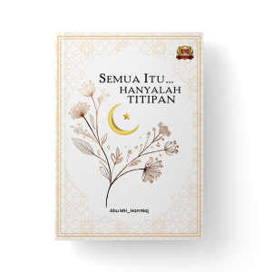 Semua Itu… Hanyalah Titipan