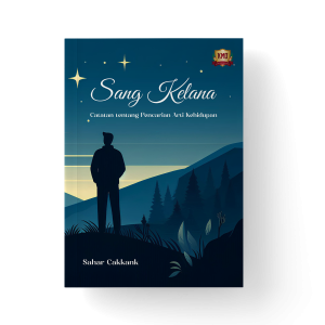 Sang Kelana, Catatan Tentang Pencarian Arti Kehidupan