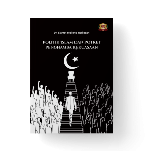Politik Islam dan Potret Penghamba Kekuasaan