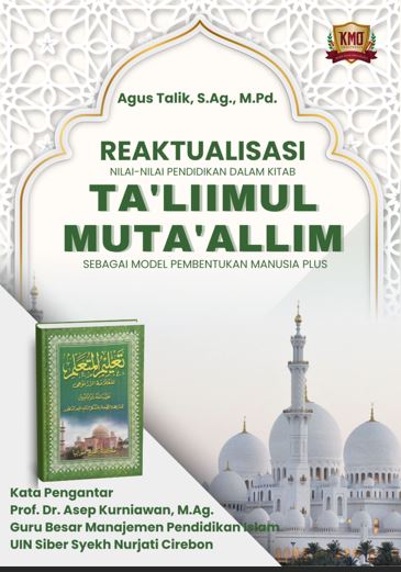 REAKTUALISASI NILAI-NILAI PENDIDIKAN PENDIDIKAN DALAM KITAB TA'LIMUL MUTA'ALLIM, SEBAGAI MODEL PEMBENTUKAN MANUASIA PLUS