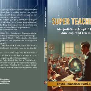 Super Teacher 5.0 Menjadi Guru Adaptif, Kreatif, dan Inspiratif Era Digital