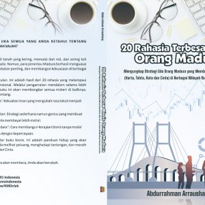 20 Rahasia Terbesar Bisnis Orang Madura, Mengungkap Strategi 'Gila' Orang Madura yang Membuat Mereka Sukses (Harta, Tahta, Kata dan Cinta) di Berbagai Wilayah Nusantara dan Dunia